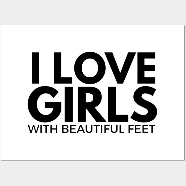 i love girls with beautiful feet Wall Art by FromBerlinGift